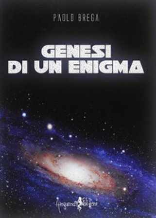 Genesi di un enigma Paolo Brega