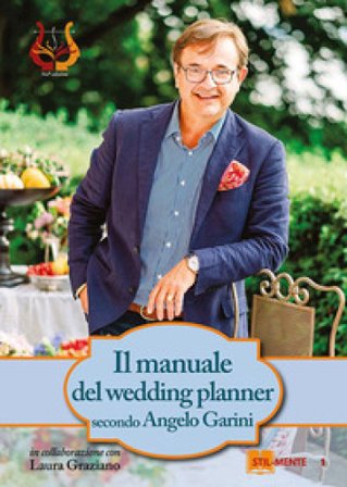 Il manuale del wedding planner Angelo Garini