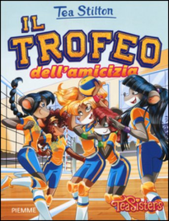 Il trofeo dell'amicizia. Ediz. illustrata Tea Stilton
