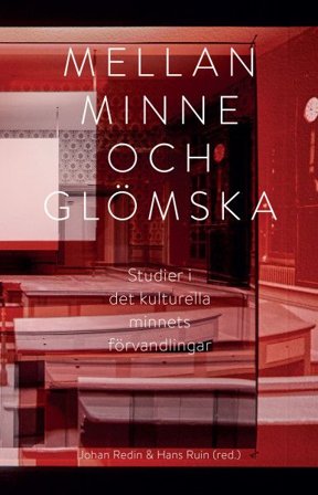 Mellan minne och glömska. Studier i det kulturella minnets förvandlingar, ISBN: 9789171734877