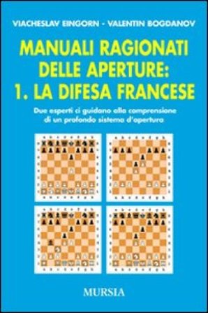 Manuali ragionati delle aperture. Vol. 1: La difesa francese Viacheslav Eingorn