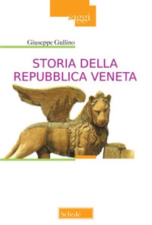 Storia della Repubblica Veneta. Nuova ediz. Giuseppe Gullino
