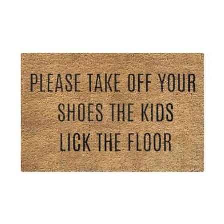 Ota kengät pois, lapset nuolevat lattiaa - hauska tervetulomatto (FMY)
