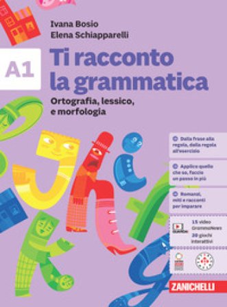 Ti racconto la grammatica. Volume A1 + volume A2 + Quaderno. Ortografia, lessico e morfologia con Tavole grammaticali + Sintassi. Per la Scuola media.