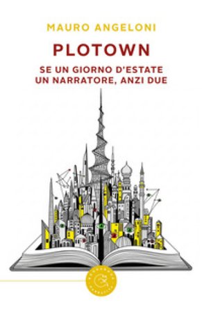 PloTown. Se un giorno d'estate un narratore, anzi due Mauro Angeloni