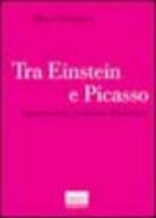 Tra Einstein e Picasso. Spazio-tempo, cubismo, futurismo Meyer Schapiro