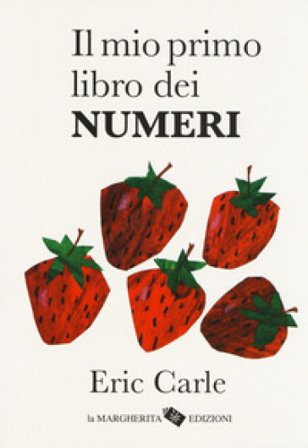 Il mio primo libro dei numeri. Ediz. a colori Eric Carle