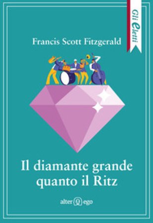Il diamante grande quanto il Ritz Francis Scott Fitzgerald