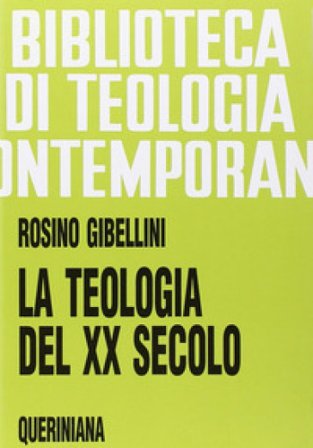 La teologia del XX secolo-Il passo del Duemila in teologia Rosino Gibellini