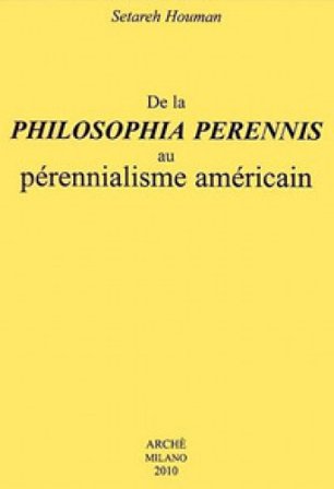 De la philosophia perennis au pérennialisme américain Setareh Houman