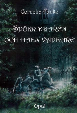 Spökriddaren och hans väpnare - Bok av Cornelia Funke - Inbunden