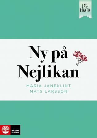 Läspraktik Ny på Nejlikan - Bok av Mats Larsson & Maria Janeklint - Häfte