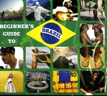 Beginners guide to brazil AA.VV. Artisti Vari