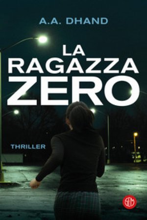 La ragazza zero A.A. Dhand