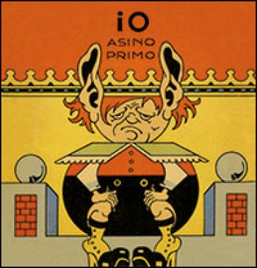 Io asino primo. Ediz. illustrata Antonio Rubiono