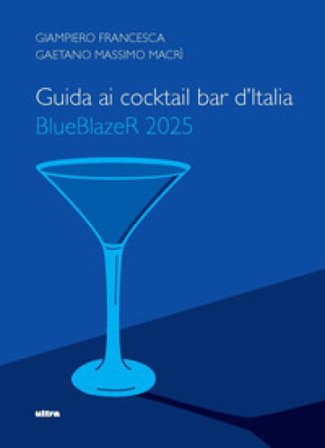 Guida ai cocktail bar d'Italia. BlueBlazeR 2025 Giampiero Francesca