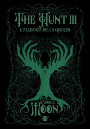 L'allenza della quercia. The hunt. Vol. 3 Charlie Moon