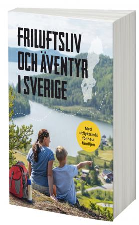 Friluftsliv och äventyr i Sverige : med utflyktsmål för hela familjen - Bok av Bokförlaget Semic - Inbunden