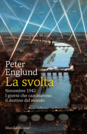 La svolta. Novembre 1942. I giorni che cambiarono il destino del mondo Peter Englund