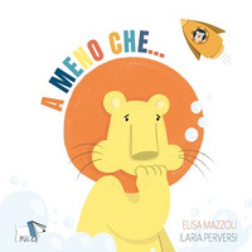 A meno che.... Ediz. a colori Elisa Mazzoli