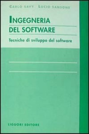 Ingegneria del software. Tecniche di sviluppo del software Carlo Savy