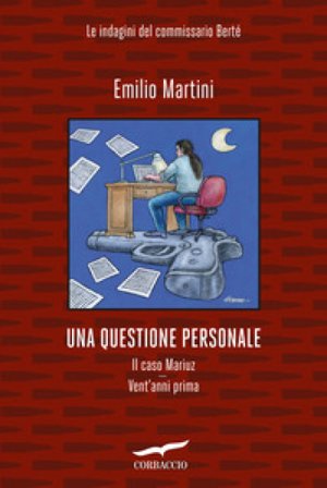 Una questione personale. Le indagini del commissario Bertè: Il caso Mariuz-Vent'anni prima Emilio Martini