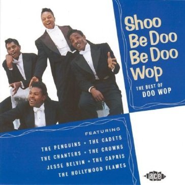 Shoo be doo be doo wop AA.VV. Artisti Vari