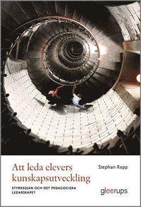 Att leda elevers kunskapsutveckling : styrkedjan och det pedagogiska ledarskapet