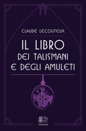 Il libro dei talismani e degli amuleti Claude Lecouteux