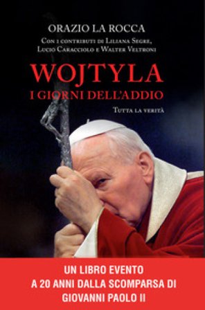 Wojtyla, i giorni dell'addio. Tutta la verità