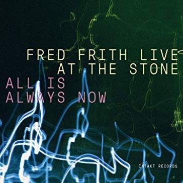 Live at the stone - allis always now Fred Frith