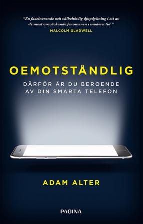 Oemotståndlig : därför är du beroende av din smarta telefon - Bok av Adam Alter - Kartonnage