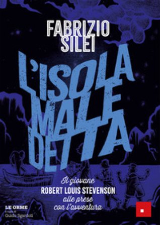 L'isola maledetta. Il giovane Robert Louis Stevenson alle prese con l'avventura Fabrizio Silei