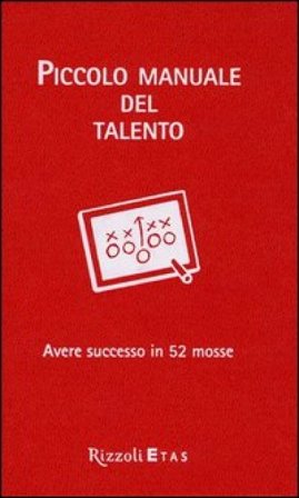 Piccolo manuale del talento. Avere successo in 52 mosse Daniel Coyle