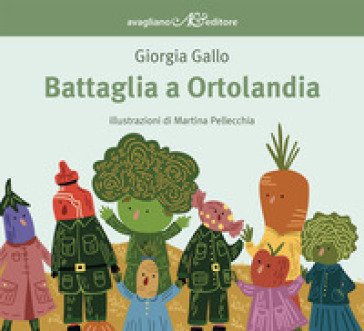 Battaglia a Ortolandia. Ediz. a colori Giorgia Gallo