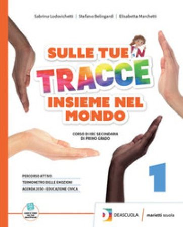 Sulle tue tracce. Insieme nel mondo. Vol. unico. Con Arte e religione in Italia. Per la Scuola media. Con espansione online Elisabetta Marchetti