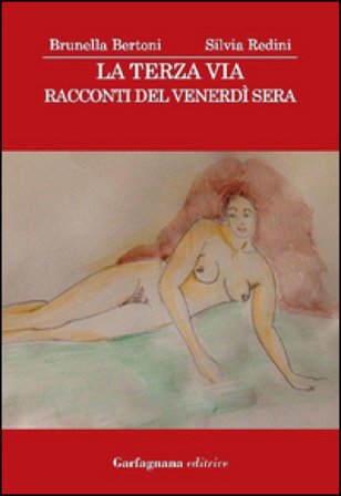 La terza via. Racconti del venerdì sera Silvia Redini
