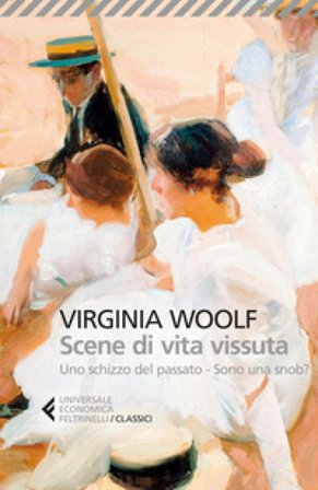 Scene di vita vissuta: Uno schizzo del passato-Sono una snob? Virginia Woolf