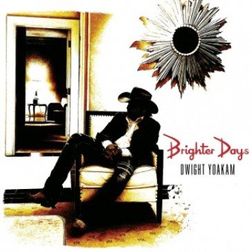 Brighter days Dwight Yoakam
