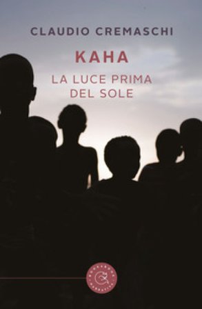 Kaha. La luce prima del sole Claudio Cremaschi