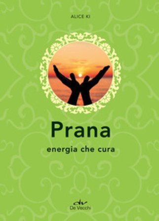 Prana. Energia che cura Alice Ki