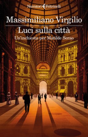 Luci sulla città. Un'inchiesta per Matilde Serao Massimiliano Virgilio