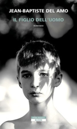 Il figlio dell'uomo Jean-Baptiste Del Amo