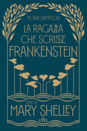 La ragazza che scrisse Frankenstein. Vita di Mary Shelley Fiona Sampson