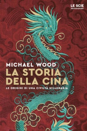 La storia della Cina. Ritratto di una civiltà millenaria Michael Wood