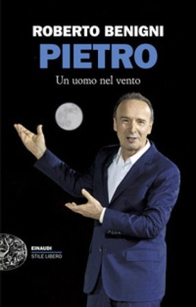 Pietro. Un uomo nel vento Roberto Benigni