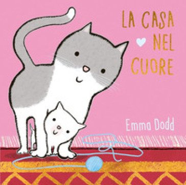 La casa nel cuore. Ediz. a colori Emma Dodd