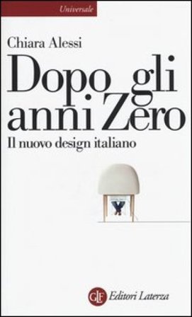 Dopo gli anni Zero. Il nuovo design italiano Chiara Alessi