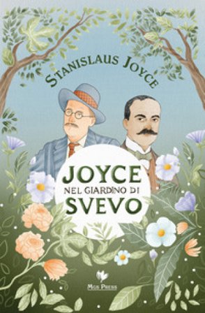 Joyce nel giardino di Svevo-Joyce in Svevo's garden Stanislaus Joyce