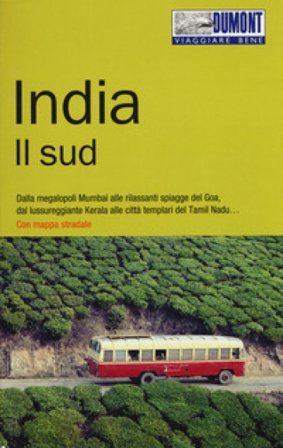 India. Il Sud. Con Carta geografica ripiegata Karen Schreitmüller